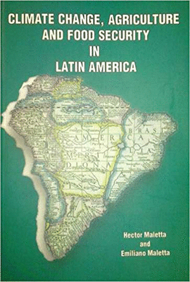 CLIMATE CHANGE, AGRICULTURE AND FOOD SECURITY IN LATIN AMERICA