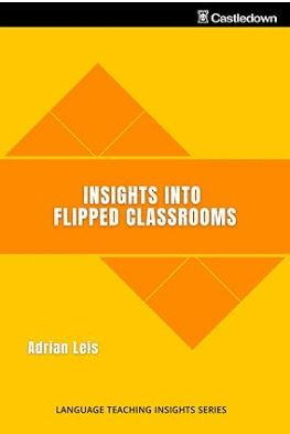 INSIGHTS INTO FLIPPED CLASSROOMS (LANGUAGE TEACHING INSIGHTS)