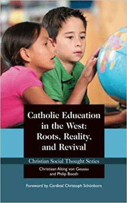 CATHOLIC EDUCATION IN THE WEST: ROOTS, REALITY, AND REVIVAL: VOLUME 19