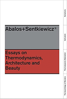 ESSAYS ON THERMODYNAMICS ARCHITECTURE AND BEAUTY