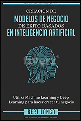 CREACI�N DE MODELOS DE NEGOCIO DE �XITO BASADOS EN INTELIGENCIA ARTIFICIAL: UTIL