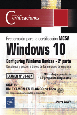 WINDOWS 10 PARTE 2. PREPARACIN PARA LA CERTIFICACIN DEL MCSA CONFIGURING WINDOWS DEVICES