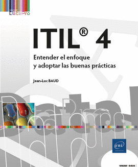 ITIL 4 ENTENDER EL ENFOQUE Y ADOPTAR LAS BUENAS PRCTICAS