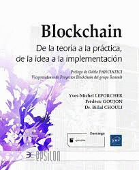 BLOCKCHAIN DE LA TEORIA A LA PRACTICA DE LA IDEA A LA IMPLEMENTACION