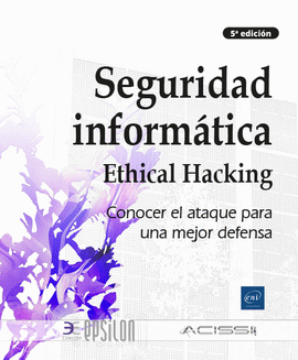 SEGURIDAD INFORMATICA ETHICAL HACKING  CONOCER EL ATAQUE PARA UNA MEJOR DEFENSA