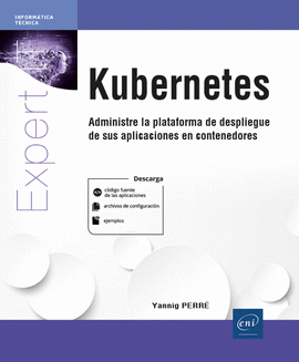 KUBERNETES ADMINISTRE LA PLATAFORMA DE DESPLIEGUE DE SUS APLICACIONES EN CONTENEDORES