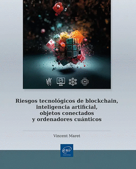 RIESGOS TECNOLGICOS DE BLOCKCHAIN, INTELIGENCIA ARTIFICIAL, OBJETOS CONECTADOS Y ORDENADORES CUNTICOS