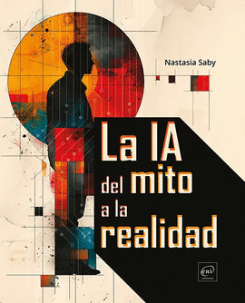 LA IA: DEL MITO A LA REALIDAD