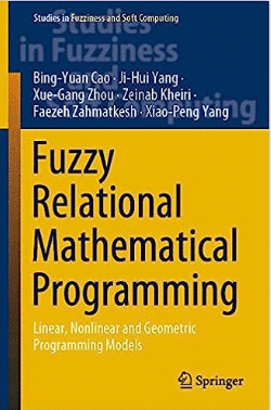 FUZZY RELATIONAL MATHEMATICAL PROGRAMMING: LINEAR, NONLINEAR AND GEOMETRIC PROGRAMMING MODELS