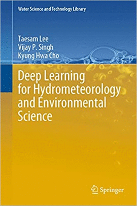 DEEP LEARNING FOR HYDROMETEOROLOGY AND ENVIRONMENTAL SCIENCE