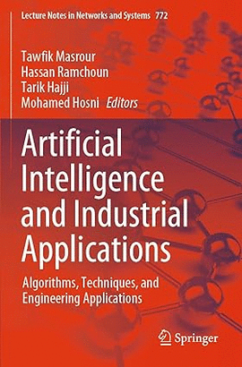ARTIFICIAL INTELLIGENCE AND INDUSTRIAL APPLICATIONS: ALGORITHMS, TECHNIQUES, AND ENGINEERING APPLICATIONS