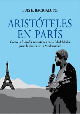 ARISTOTELES EN PARIS COMO LA FILOSOFIA ARISTOTELICA EN LA EDAD MEDIA PUSO LAS BASES DE LA MODERNIDAD