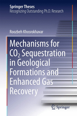 MECHANISMS FOR CO2 SEQUESTRATION IN GEOLOGICAL FORMATIONS AND ENHANCED GAS RECOVERY