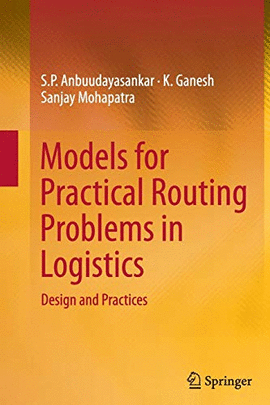 MODELS FOR PRACTICAL ROUTING PROBLEMS IN LOGISTICS: DESIGN AND PRACTICES