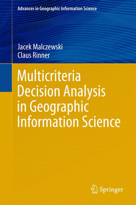 MULTICRITERIA DECISION ANALYSIS IN GEOGRAPHIC INFORMATION SCIENCE