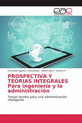 PROSPECTIVA Y TEORIAS INTEGRALES PARA INGENIERA Y LA ADMINISTRACIN