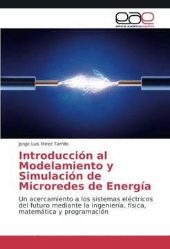 INTRODUCCION AL MODELAMIENTO Y SIMULACION DE MICROREDES DE ENERGIA UN ACERCAMIENTO