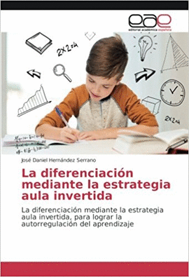 LA DIFERENCIACI�N MEDIANTE LA ESTRATEGIA AULA INVERTIDA: LA DIFERENCIACI�N MEDIANTE LA ESTRATEGIA AULA INVERTIDA