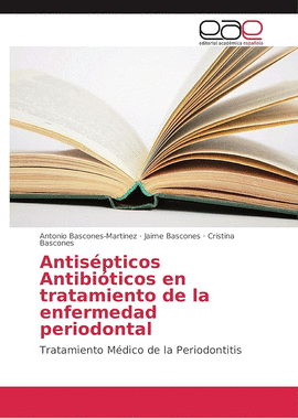 ANTISEPTICOS ANTIBIOTICOS EN EL TRATAMIENTO DE LA ENFERMEDAD PERIODONTAL