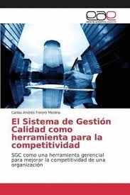 EL SISTEMA DE GESTION CALIDAD COMO HERRAMIENTA PARA LA COMPETITIVIDAD/FORERO/201