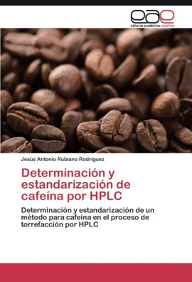 DETERMINACION Y ESTANDARIZACION DE CAFEINA POR HPLC DETERMINACION Y ESTANDARIZACION DE UN METODO PAR