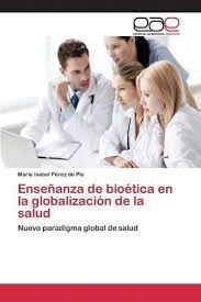 ENSE�ANZA DE BIO�TICA EN LA GLOBALIZACI�N DE LA SALUD