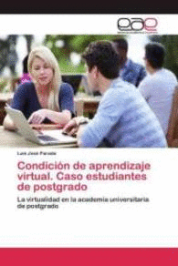 CONDICION DE APRENDIZAJE VIRTUAL CASO ESTUDIANTES DE POSTGRADO LA VIRTUALIDAD EN LA ACADEMIA UNIVERS