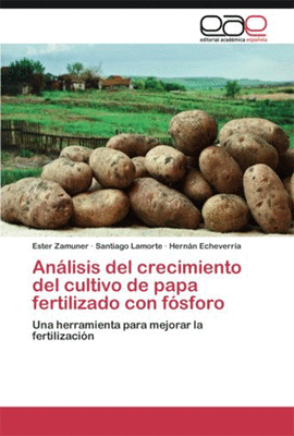 ANALISIS DEL CRECIMIENTO DEL CULTIVO DE PAPA FERTILIZADO CON FOSFORO UNA HERRAMIENTA PARA MEJORAR LA