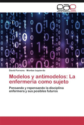 MODELOS Y ANTIMODELOS LA ENFERMERIA COMO SUJETO