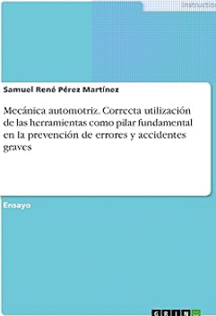 MEC�NICA AUTOMOTRIZ. CORRECTA UTILIZACI�N DE LAS HERRAMIENTAS COMO PILAR FUNDAMENTAL EN LA PREVENCI�N DE ERRORES Y ACCIDENTES GRAVES