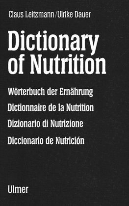DICTIONARY OF NUTRITION WORTERBUCH DER ERNAHRUNG, DICTIONNAIRE DE LA NITRITION, DIZIONARIO DI NUTRIZIONE, DICCIONARIO DE NUTRICION