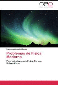 PROBLEMAS DE F�SICA MODERNA. PARA ESTUDIANTES DE F�SICA GENERAL UNIVERSITARIA