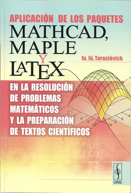 APLICACIN DE LOS PAQUETES MATHCAD, MAPLE Y LATEX