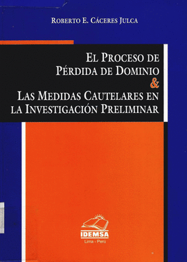 EL PROCESO DE PERDIDA DE DOMINIO & LAS MEDIDAS CAUTELARES EN LA INVESTIGACION PRELIMINAR