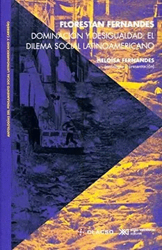 DOMINACION Y DESIGUALDAD: EL DILEMA SOCIAL LATINOAMERICANO