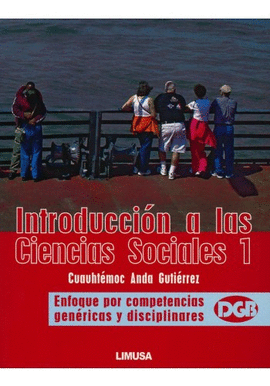 INTRODUCCION A LAS CIENCIAS SOCIALES I + CD ROM ENFOQUE POR COMPETENCIAS GENERICAS Y DISCIPLINARIAS
