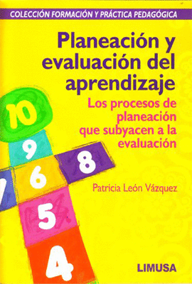 PLANEACION Y EVALUACION DEL APRENDIZAJE. LOS PROCESOS DE PLANEACI