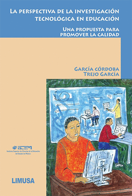 LA PERSPECTIVA DE LA INVESTIGACI�N TECNOL�GICA EN EDUCACI�N. UNA PROPUESTA PARA PROMOVER LA CALIDAD