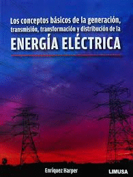LOS CONCEPTOS BSICOS DE LA GENERACIN, TRANSMISIN, TRANSFORMACIN Y DISTRIBUCIN DE LA ENERGA ELCTRICA