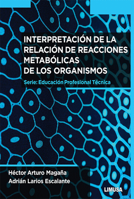 INTERPRETACION DE LA RELACION DE REACCIONES METABOLICAS DE LOS ORGANISMOS