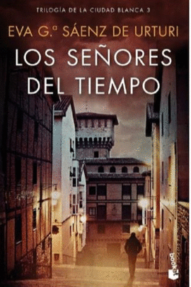 LOS SEORES DEL TIEMPO. TRILOGA DE LA CIUDAD BLANCA. 3