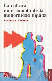 LA CULTURA EN EL MUNDO DE LA MODERNIDAD L�QUIDA