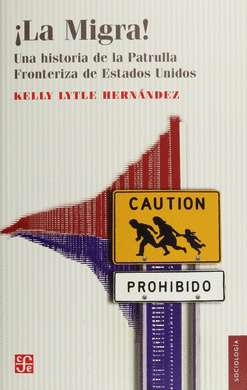�LA MIGRA! UNA HISTORIA DE LA PATRULLA FRONTERIZA DE ESTADOS UNIDOS