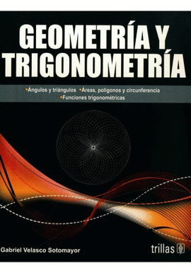 GEOMETRIA Y TRIGONOMETRIA ANGULOS Y TRIANGULOS AREAS POLIGONOS Y CIRCUNFERENCIA FUNCIONES TRIGONOMET