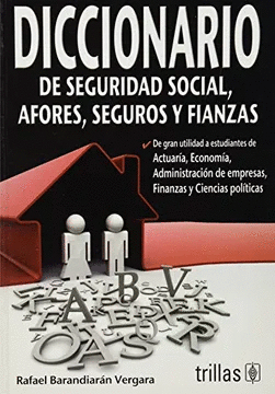 DICCIONARIO DE SEGURIDAD SOCIAL AFORES SEGUROS Y FIANZAS