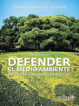 AYUDEMOS A DEFENDER EL MEDIO AMBIENTE POLITICAS Y ACCIONES PRACTICAS