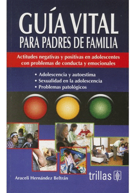 GUIA VITAL PARA PADRES DE FAMILIA ACTITUDES NEGATIVAS Y POSITIVAS EN ADOLESCENTES CON PROBLEMAS DE C