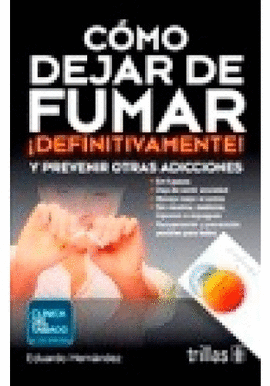 COMO DEJAR DE FUMAR DEFINITIVAMENTE Y PREVENIR OTRAS ADICCIONES