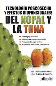 TECNOLOGA POSCOSECHA Y EFECTOS BIOFUNCIONALES DEL NOPAL Y LA TUNA