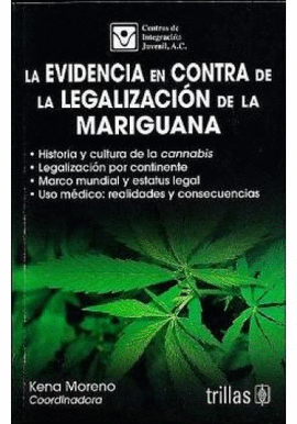 LA EVIDENCIA EN CONTRA DE LA LEGALIZACI�N DE LA MARIGUANA
